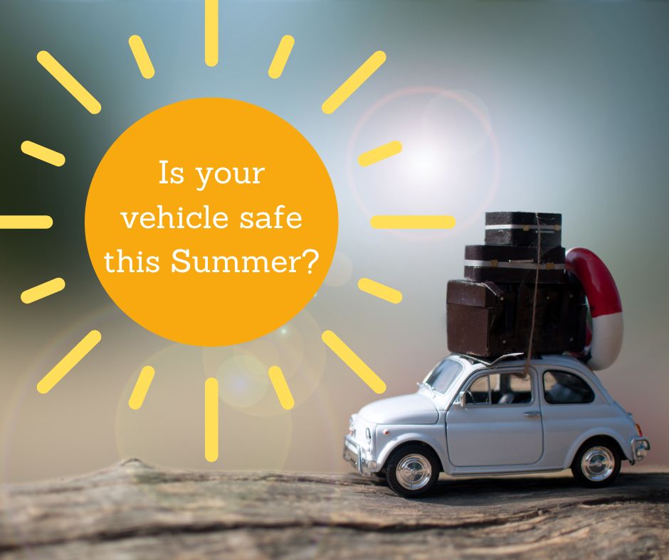 Is your vehicle safe for Summer?