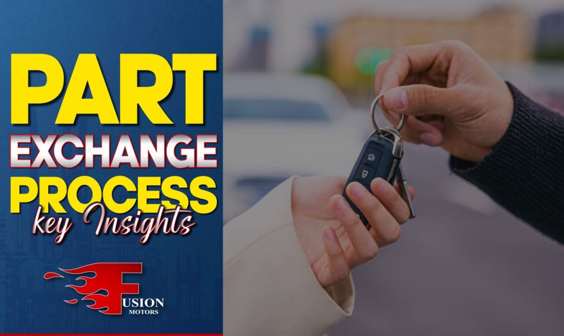 Part exchange process Key insights. Fusion Motors