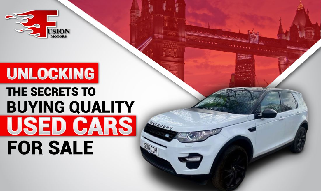 Unlocking the Secrets to Buying Quality Used Cars for Sale Fusion Motors
